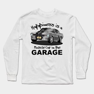 Happiness is a Muscle Car in the Garage Long Sleeve T-Shirt